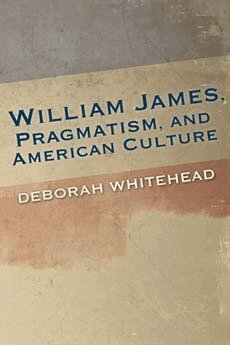 Deborah Whitehead - William James, Pragmatism, and American Culture, Häftad