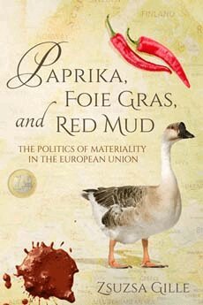 Zsuzsa Gille - Paprika, Foie Gras, and Red Mud, Inbunden