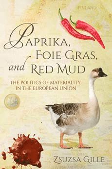 Zsuzsa Gille - Paprika, Foie Gras, and Red Mud, Inbunden