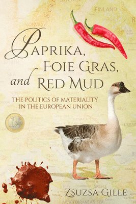 Zsuzsa Gille - Paprika, Foie Gras, and Red Mud, Häftad