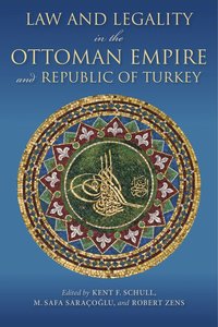 bokomslag Law and Legality in the Ottoman Empire and Republic of Turkey