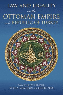 bokomslag Law and Legality in the Ottoman Empire and Republic of Turkey