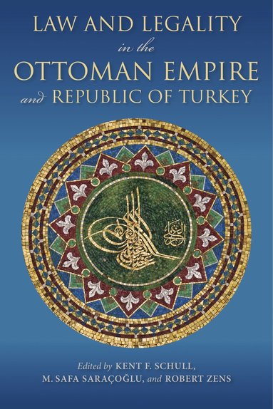 bokomslag Law and Legality in the Ottoman Empire and Republic of Turkey