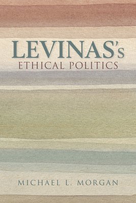 Levinas's Ethical Politics 1