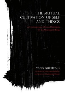 Yang Guorong - Mutual Cultivation of Self and Things, Inbunden