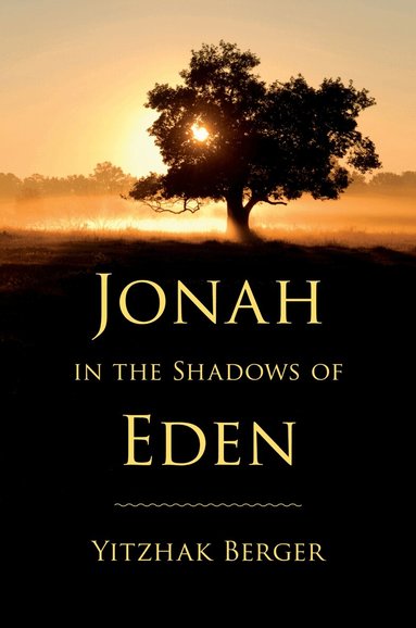 Yitzhak Berger - Jonah in the Shadows of Eden, Inbunden