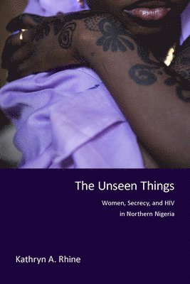Kathryn A. Rhine, Kathryn A Rhine - Unseen Things, Inbunden