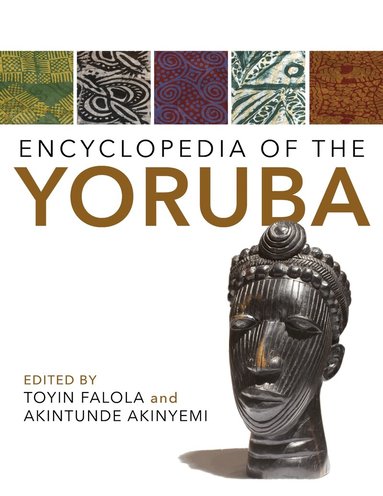 Toyin Falola, Akintunde Akinyemi - Encyclopedia of the Yoruba, Inbunden