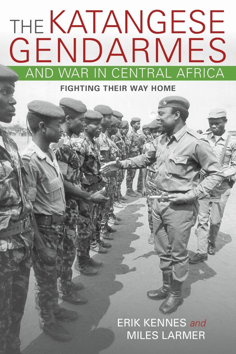 Erik Kennes, Miles Larmer - Katangese Gendarmes and War in Central Africa, Häftad