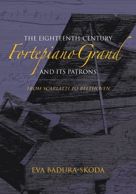 The Eighteenth-Century Fortepiano Grand and Its Patrons 1