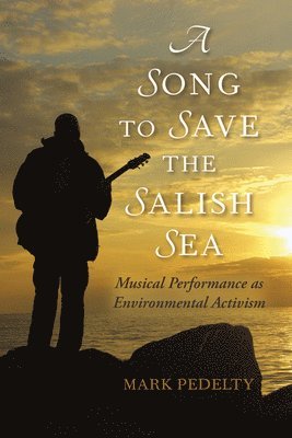 Mark Pedelty - Song to Save the Salish Sea, Inbunden