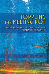 bokomslag Toppling the Melting Pot