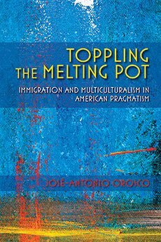 José-Antonio Orosco - Toppling the Melting Pot, Häftad