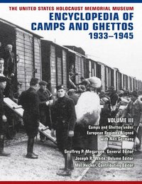 bokomslag The United States Holocaust Memorial Museum Encyclopedia of Camps and Ghettos, 19331945, Volume III