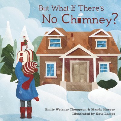 Emily Weisner Thompson, Mandy Hussey, Alona Frankel - But What If There's No Chimney?, Inbunden