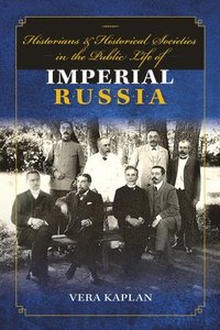 bokomslag Historians and Historical Societies in the Public Life of Imperial Russia