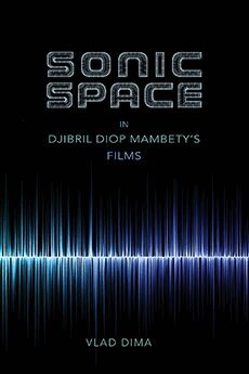 Vlad Dima - Sonic Space in Djibril Diop Mambety's Films, Inbunden