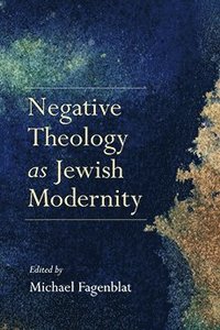 bokomslag Negative Theology As Jewish Modernity