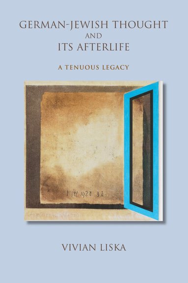 Vivian Liska - German-Jewish Thought and Its Afterlife, Häftad