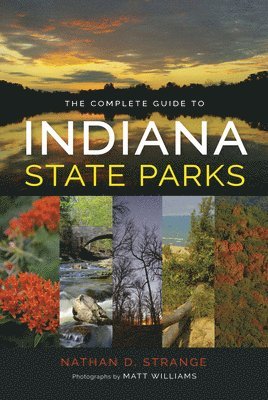 bokomslag The Complete Guide to Indiana State Parks