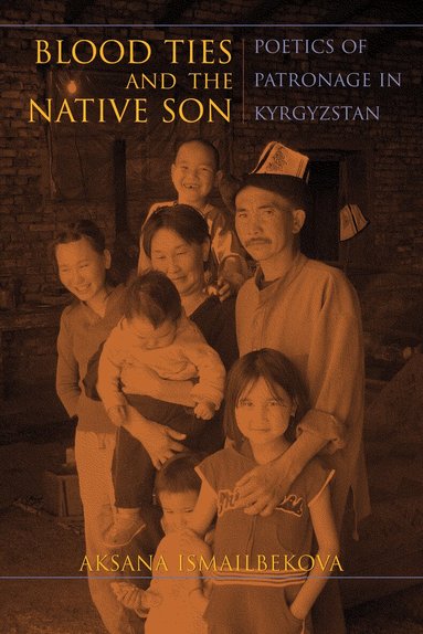 Aksana Ismailbekova - Blood Ties and the Native Son, Inbunden