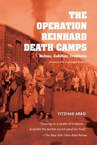 bokomslag The Operation Reinhard Death Camps, Revised and Expanded Edition