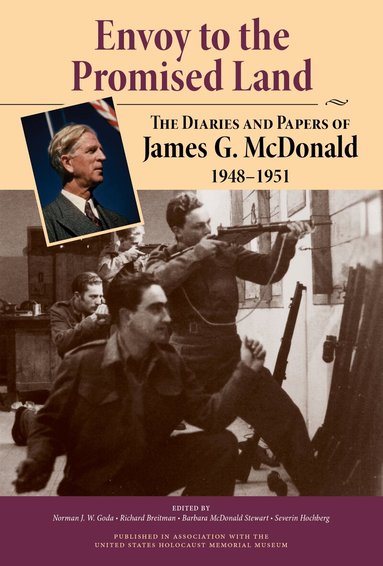 James G. McDonald, Norman J. W. Goda, Richard Breitman, Barbara McDonald Stewart, Severin Hochberg - Envoy to the Promised Land, Inbunden