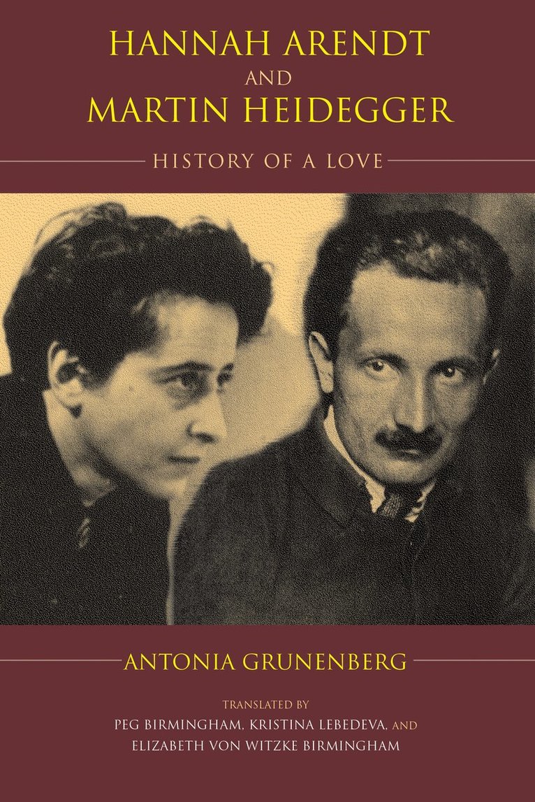 Antonia Grunenberg, and Elizabeth von Witzke Birmingham. Antonia Grunenberg Translated by Peg Birmingham, Kristina Lebedeva - Hannah Arendt and Martin Heidegger, Häftad