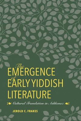 bokomslag The Emergence of Early Yiddish Literature