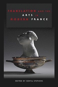 bokomslag Translation and the Arts in Modern France