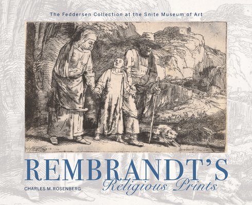 Charles M. Rosenberg, Charles M Rosenberg - Rembrandt's Religious Prints, Inbunden