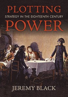 Jeremy Black - Plotting Power, Inbunden