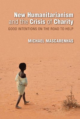 New Humanitarianism and the Crisis of Charity 1