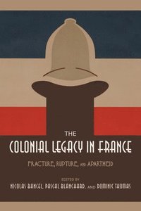 bokomslag The Colonial Legacy in France