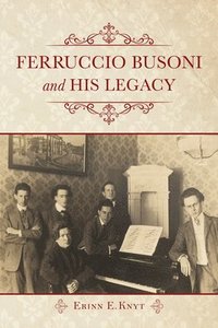 bokomslag Ferruccio Busoni and His Legacy