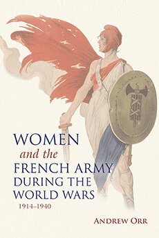 Andrew Orr - Women and the French Army During the World Wars, 1914–1940, Inbunden