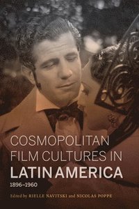 bokomslag Cosmopolitan Film Cultures in Latin America, 1896-1960