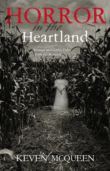 Keven McQueen - Horror in the Heartland, Inbunden