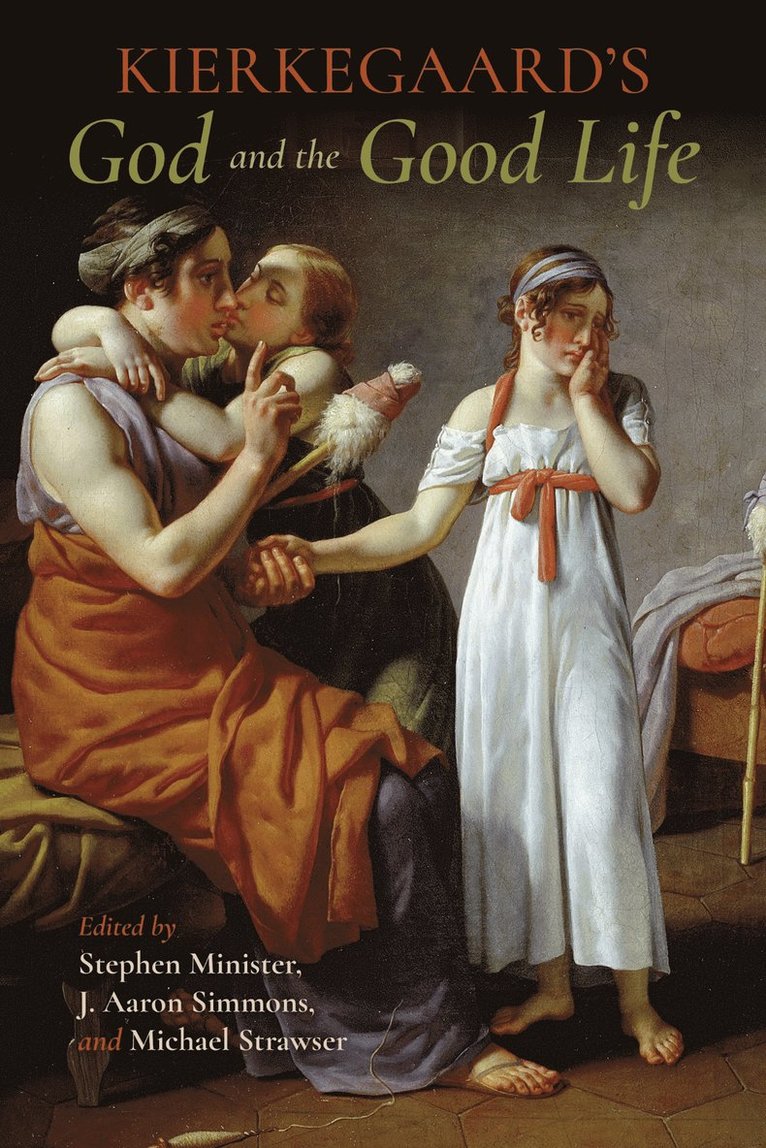 J. Aaron Simmons, Michael Strawser, Stephen Minister - Kierkegaard's God and the Good Life, Häftad