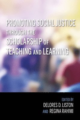 Delores D. Liston, Regina Rahimi, Delores D Liston - Promoting Social Justice Through the Scholarship of Teaching and Learning, Häftad
