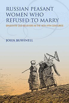 John Bushnell - Russian Peasant Women Who Refused to Marry, Inbunden
