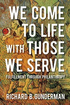 Richard B. Gunderman - We Come to Life with Those We Serve, Inbunden