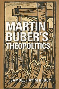 bokomslag Martin Buber's Theopolitics