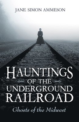bokomslag Hauntings of the Underground Railroad