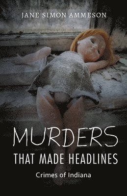 Jane Simon Ammeson, Jane Ammeson - Murders That Made Headlines, Häftad