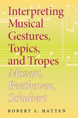 Interpreting Musical Gestures, Topics, and Tropes 1