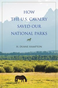 bokomslag How the U.S. Cavalry Saved Our National Parks