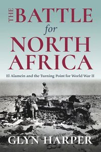 bokomslag The Battle for North Africa