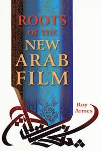 bokomslag Roots of the New Arab Film