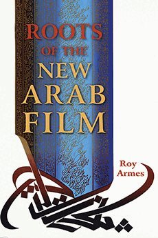 Roy Armes - Roots of the New Arab Film, Häftad